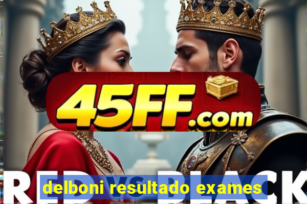 delboni resultado exames